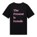 T-Shirt The Present is Female
